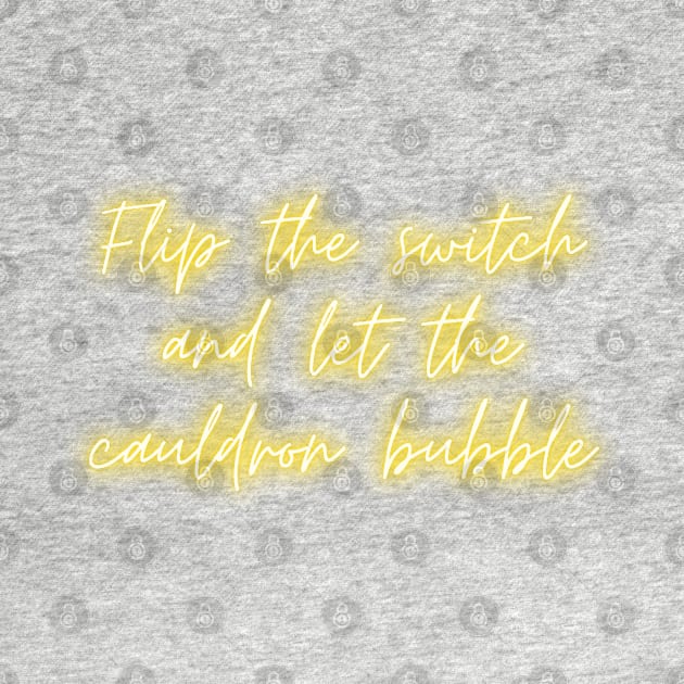 Flip the switch and let the cauldron bubble Practical Magic by myabstractmind